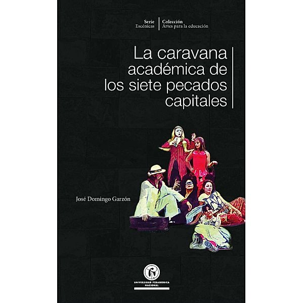 La caravana académica de los siete pecados capitales / Artes para la Educación Bd.2, José Domingo Garzón Garzón