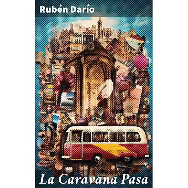 La Caravana Pasa, Rubén Darío