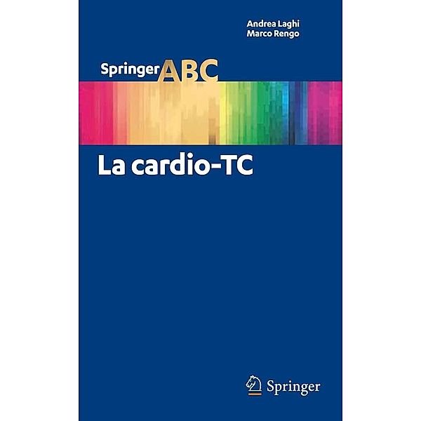 La cardio-TC / Springer ABC Bd.4, Andrea Laghi, Marco Rengo