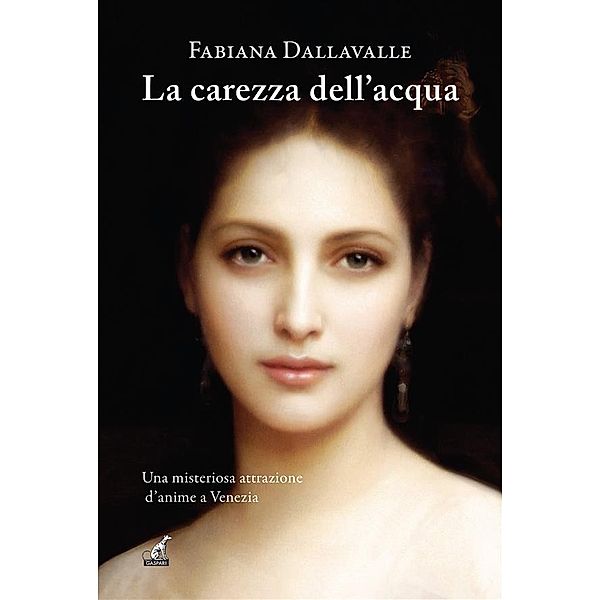 La carezza dell'acqua / Narrativa Gaspari Bd.11, Fabiana Dallavalle