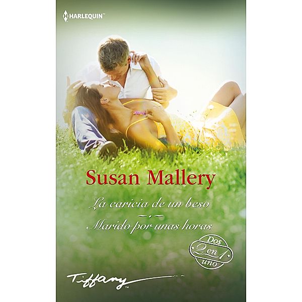 La caricia de un beso - Marido por unas horas / Tiffany, Susan Mallery