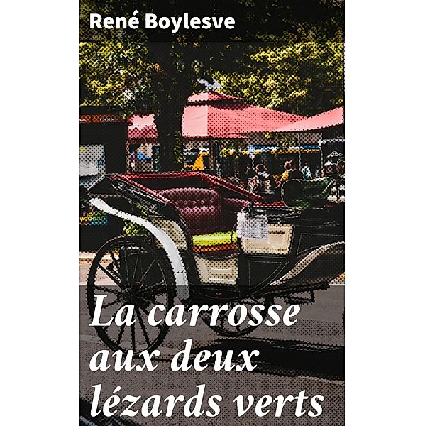 La carrosse aux deux lézards verts, René Boylesve