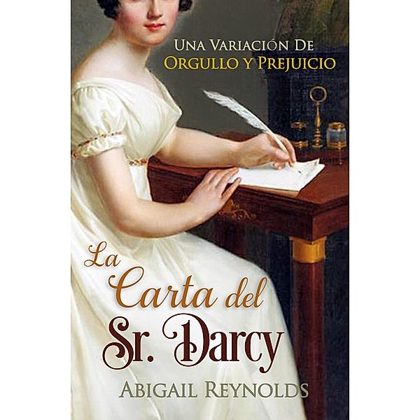 La Carta del Sr. Darcy, Abigail Reynolds, Teresita Garcia Ruy Sanchez