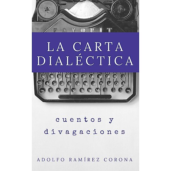 La Carta Dialéctica, Adolfo Ramírez Corona