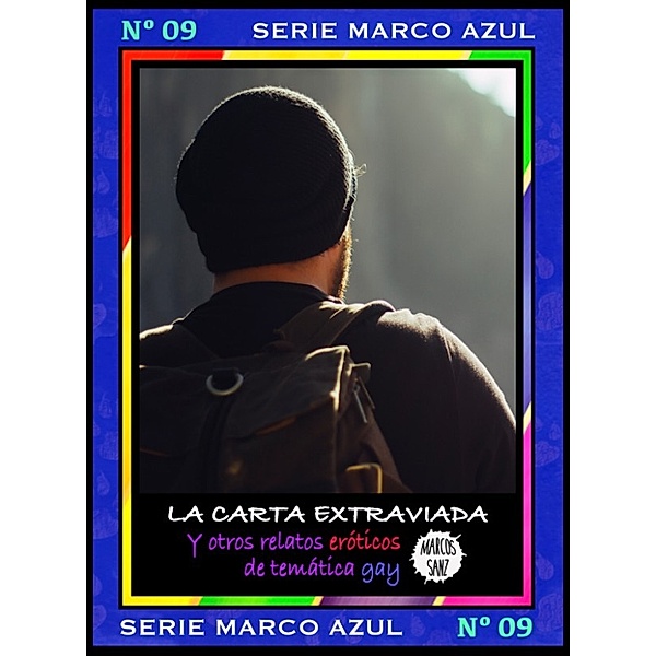 La carta extraviada. Y otros relatos eróticos de temática gay. Serie Marco Azul Nº9, Marcos Sanz