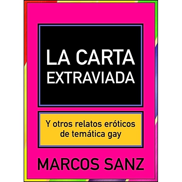 La carta extraviada. Y otros relatos eróticos de temática gay, Marcos Sanz