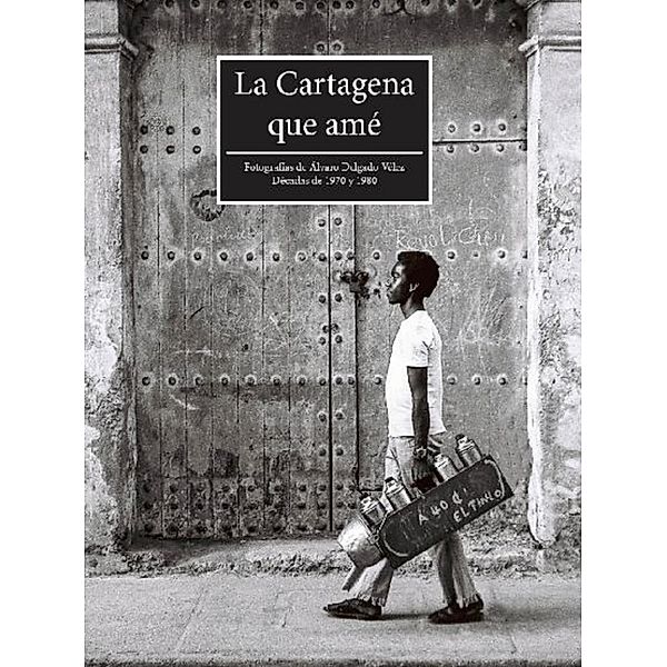 La Cartagena que amé, Alvaro Guillermo Delgado de los Ríos