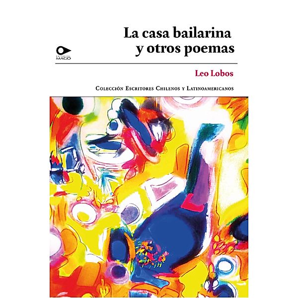 La casa bailarina y otros poemas, Leo Lobos