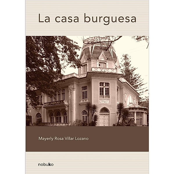 La casa burguesa, Mayerly Rosa Villar Lozano