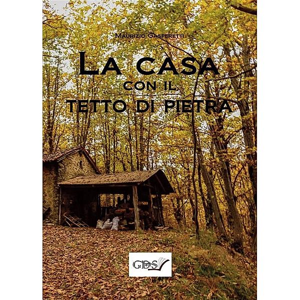 La casa con il tetto di pietra, Gasperetti Maurizio