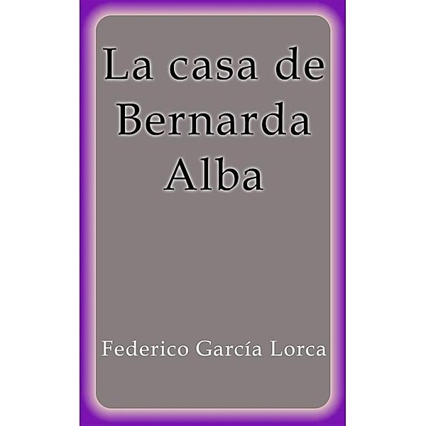 La casa de Bernarda Alba, Federico García Lorca