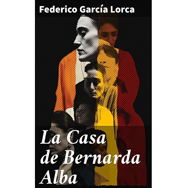 La Casa de Bernarda Alba, Federico García Lorca