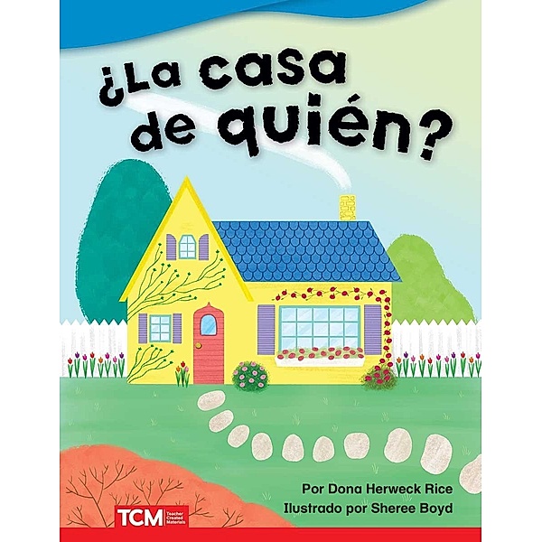?La casa de quien? (Whose House?) Read-along ebook, Dona Herweck Rice