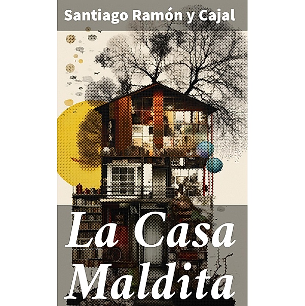 La Casa Maldita, Santiago Ramón y Cajal