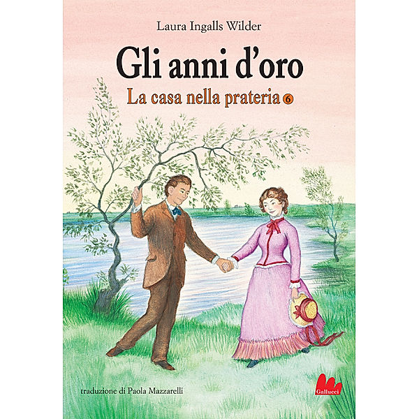 La casa nella prateria: La casa nella prateria 6. Gli anni d’oro, Laura Elizabeth Ingalls Wilder