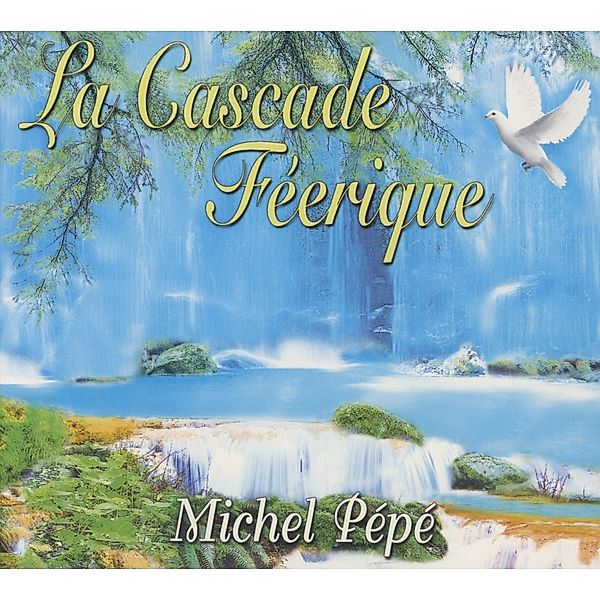 La Cascade Féerique, Michel Pépé