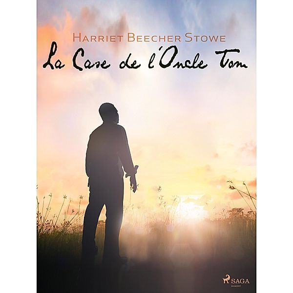 La Case de l'Oncle Tom / Grands Classiques, Harriet Beecher-Stowe