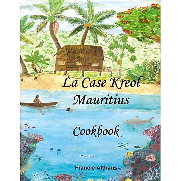 La Case Kreol - Mauritius, Francie Althaus