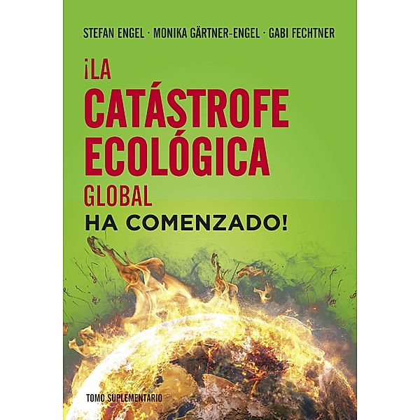 ¡La catástrofe ecológica global ha comenzado!, Stefan Engel, Gabi Fechtner, Monika Gärtner-Engel