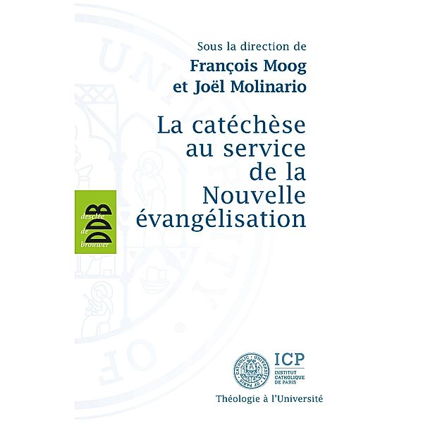 La catéchèse au service de la Nouvelle évangélisation, Joël Molinario, François Moog, Collectif