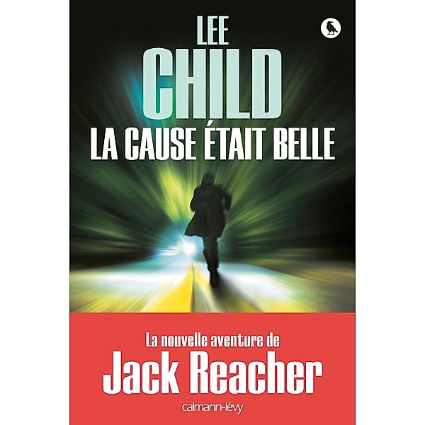 La Cause était belle / Une aventure de Jack Reacher Bd.15, Lee Child