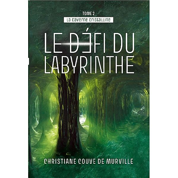 La caverne cristalline - Tome 2, Christiane Couve de Murville