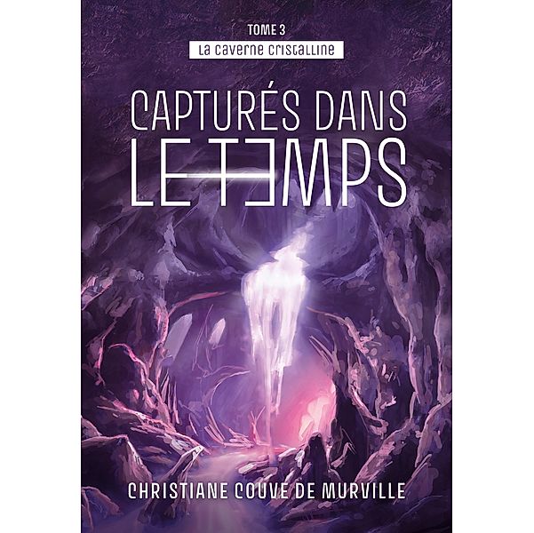 La caverne cristalline - Tome 3, Christiane Couve de Murville