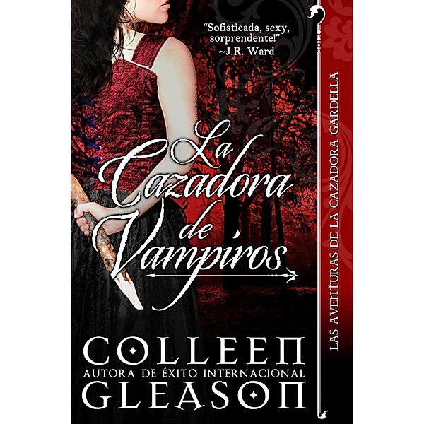 La Cazadora de Vampiros (Las Aventuras de la Cazadora Gardella, #1) / Las Aventuras de la Cazadora Gardella, Colleen Gleason