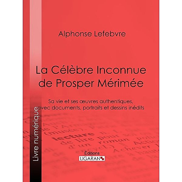 La Célèbre Inconnue de Prosper Mérimée, Alphonse Lefebvre, Ligaran