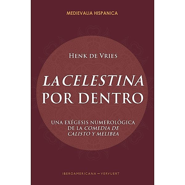 La Celestina por dentro / Medievalia Hispanica Bd.30, Henk De Vries