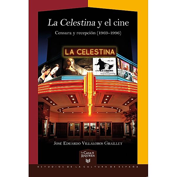 La Celestina y el cine / La Casa de la Riqueza. Estudios de la Cultura de España Bd.73, José Eduardo Villalobos Graillet