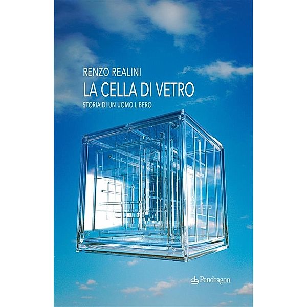 La cella di vetro., Renzo Realini