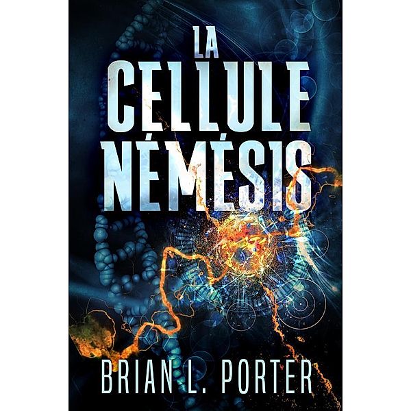 La Cellule Némésis, Brian L. Porter