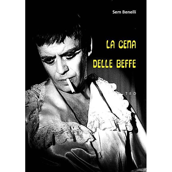 La cena delle beffe, Sem Benelli