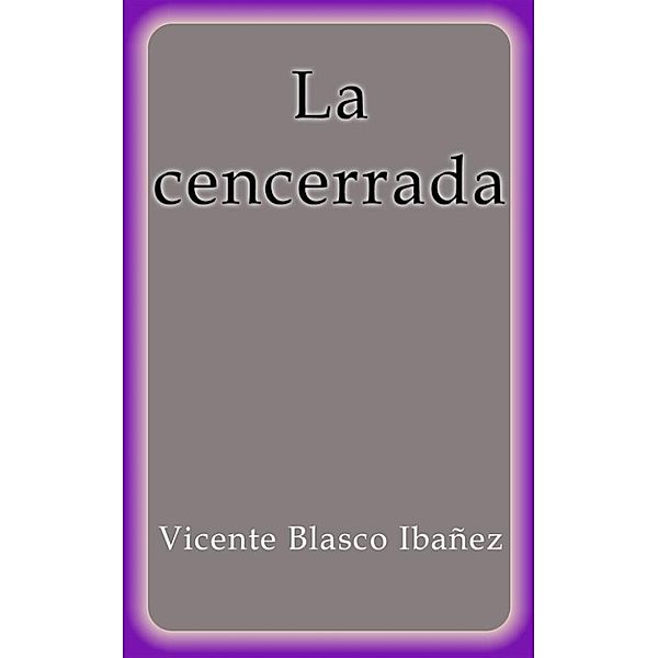 La cencerrada, Vicente Blasco Ibañez