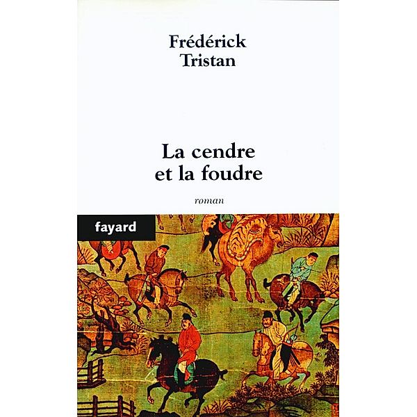 La cendre et la foudre / Littérature Française, Frédérick Tristan