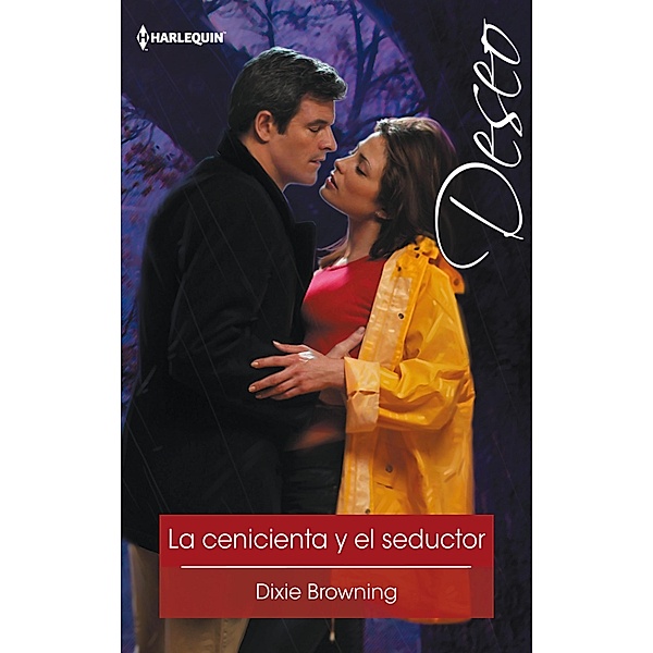 La cenicienta y el seductor / Deseo, Dixie Browning