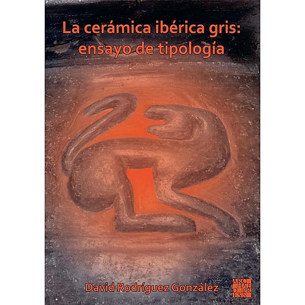 La ceramica iberica gris: ensayo de tipologia, David Rodriguez Gonzalez
