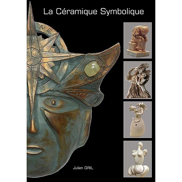 La Céramique Symbolique, Le TerraSymbolisme, Julien Gril