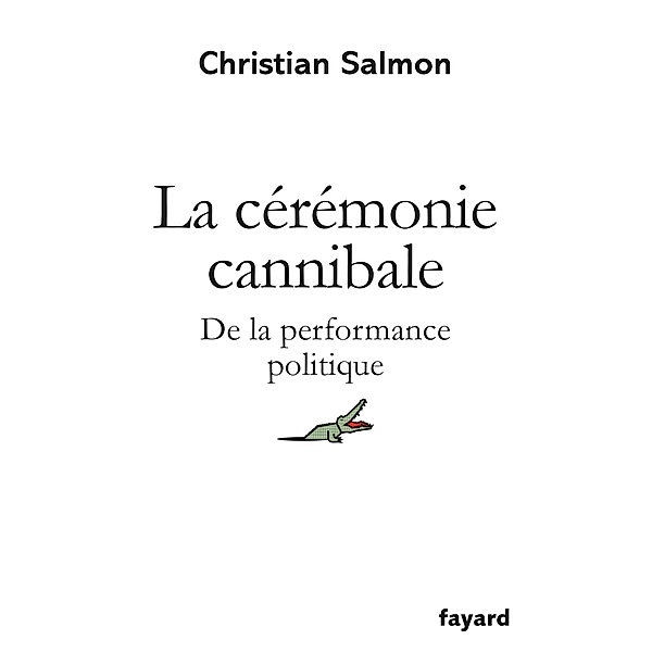 La Cérémonie cannibale / Essais, Christian Salmon