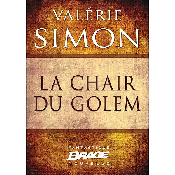 La Chair du Golem / Brage, Valérie Simon