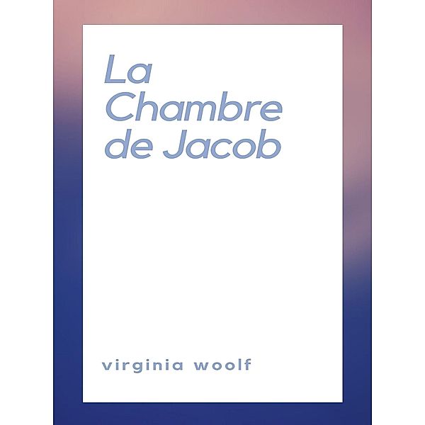 La Chambre de Jacob, Virginia Woolf