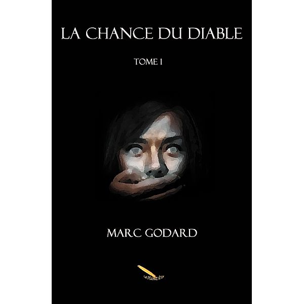 La chance du diable Tome 1 / Editions La Plume D'or, Godard Marc Godard