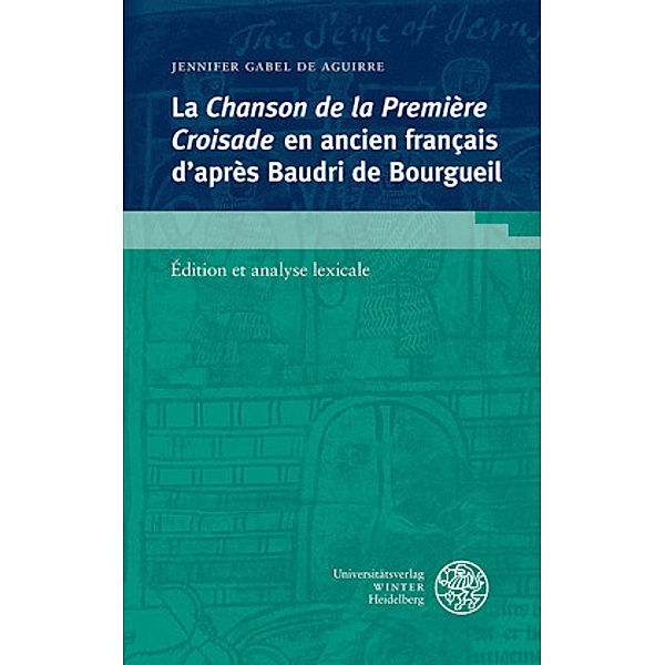 La Chanson de la Première Croisade en ancien français d'après Baudri de Bourgueil, Jennifer Gabel de Aguirre