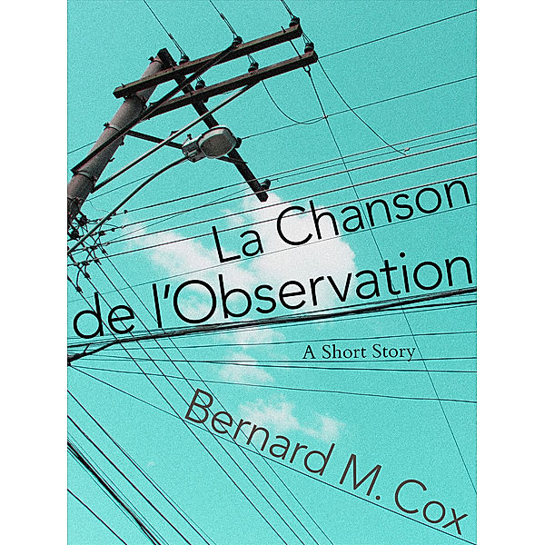 La Chanson de l'Observation, Bernard Cox