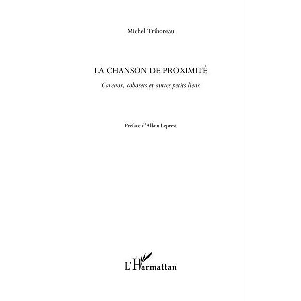 La chanson de proximite - caveaux, cabarets et autres petits / Hors-collection, Michel Trihoreau
