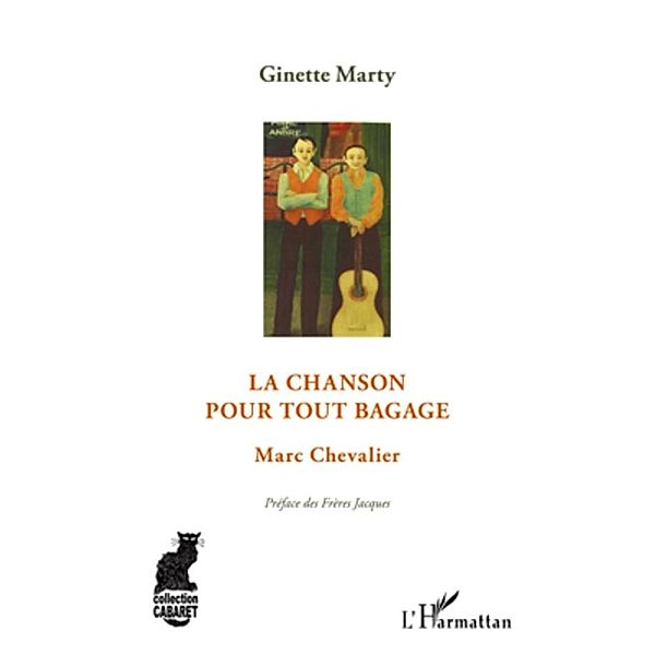 La chanson pour tout bagage - marc chevalier / Harmattan, Ginette Marty Ginette Marty