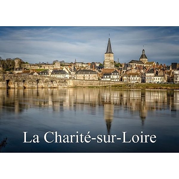 La Charité-sur-Loire (Posterbuch DIN A4 quer), Alain Gaymard