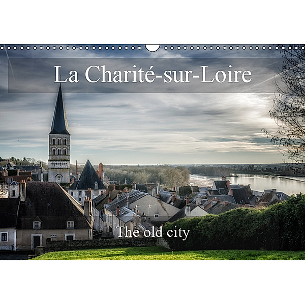 La Charité-sur-Loire The old city (Wall Calendar 2019 DIN A3 Landscape), Alain Gaymard