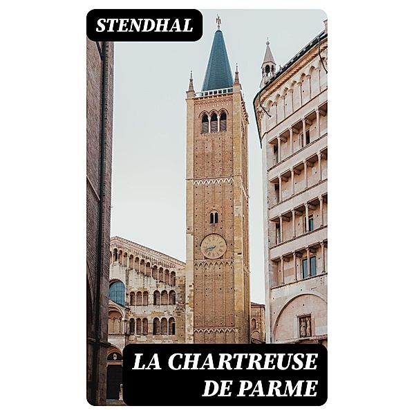 La Chartreuse De Parme, Stendhal